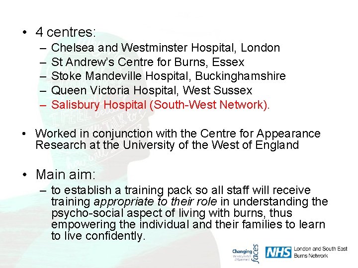  • 4 centres: – – – Chelsea and Westminster Hospital, London St Andrew’s