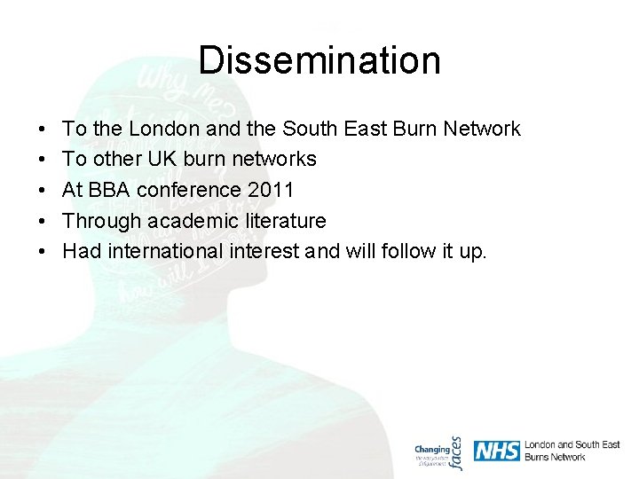 Dissemination • • • To the London and the South East Burn Network To