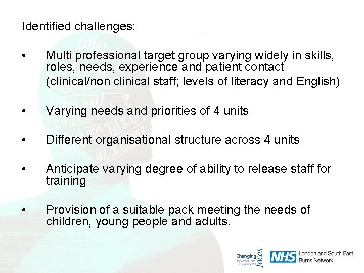 Identified challenges: • Multi professional target group varying widely in skills, roles, needs, experience