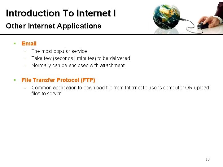 Introduction To Internet I Other Internet Applications § Email - § The most popular