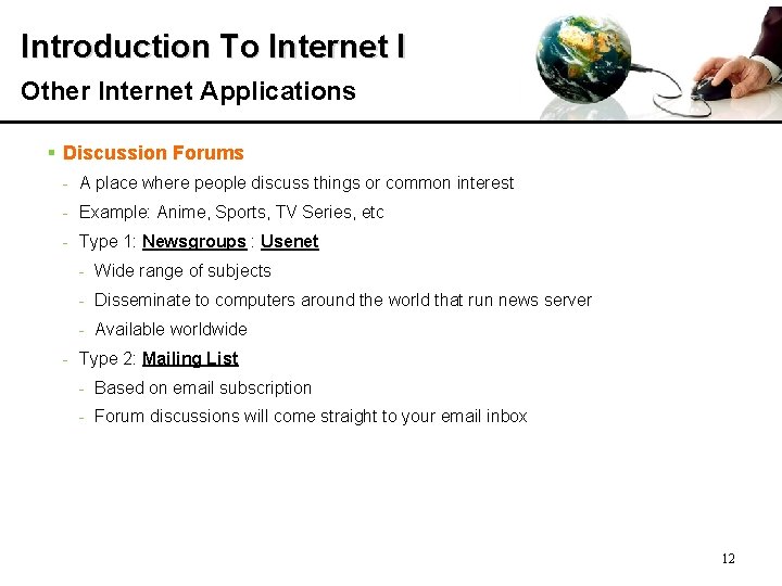 Introduction To Internet I Other Internet Applications § Discussion Forums - A place where