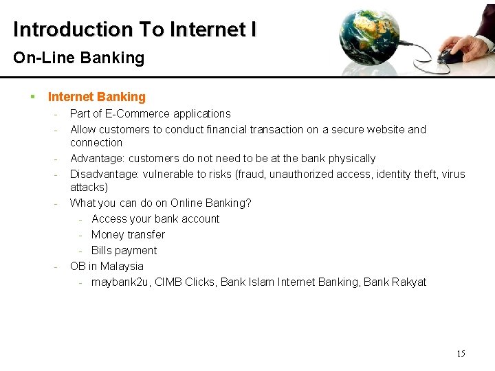 Introduction To Internet I On-Line Banking § Internet Banking - - Part of E-Commerce