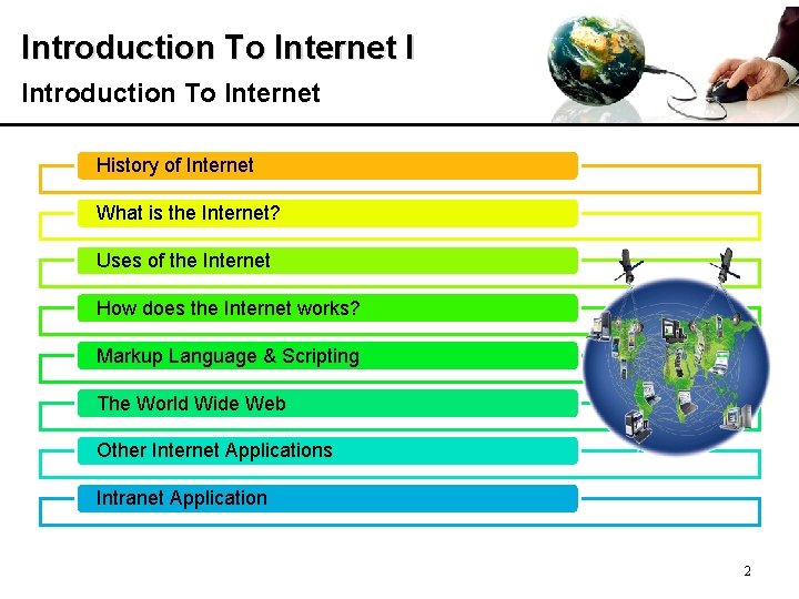 Introduction To Internet I Introduction To Internet History of Internet What is the Internet?