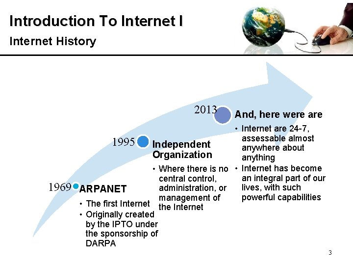 Introduction To Internet I Internet History 2013 1969 And, here were are • Internet