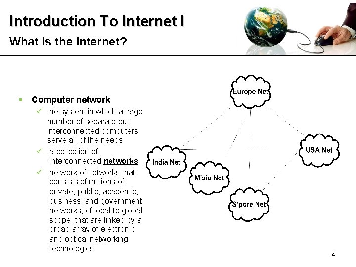 Introduction To Internet I What is the Internet? § Computer network ü the system