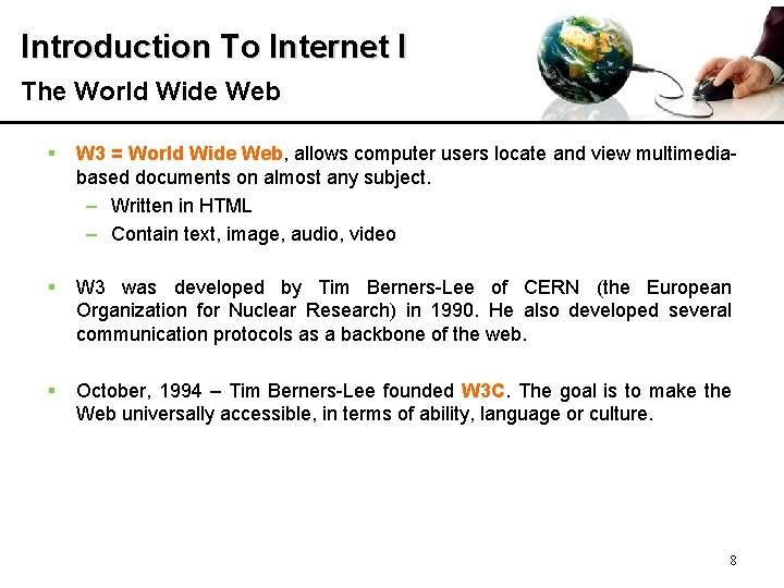 Introduction To Internet I The World Wide Web § W 3 = World Wide