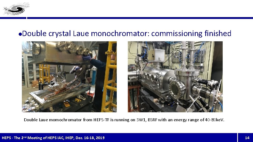 l Double crystal Laue monochromator: commissioning finished Double Laue momochromator from HEPS-TF is running