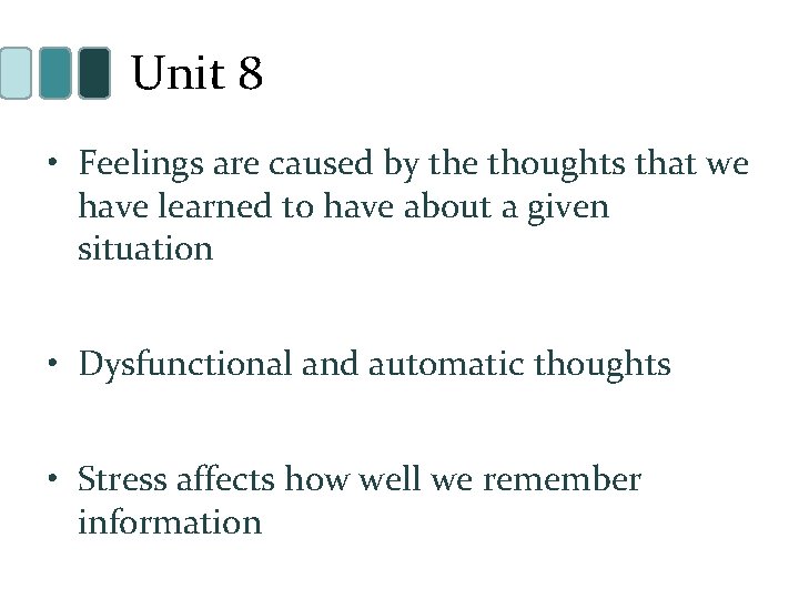 Unit 8 • Feelings are caused by the thoughts that we have learned to