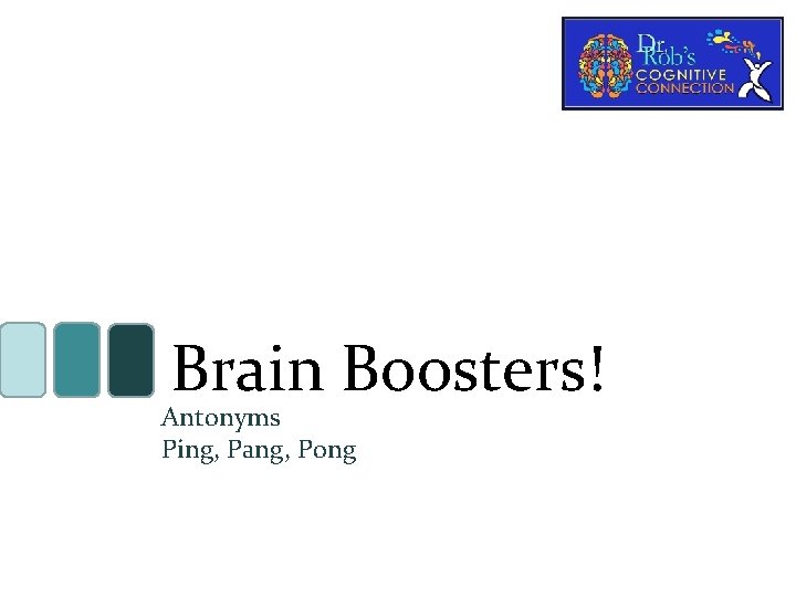 Brain Boosters! Antonyms Ping, Pang, Pong 