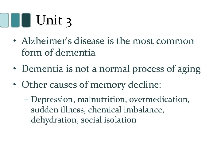 Unit 3 • Alzheimer’s disease is the most common form of dementia • Dementia