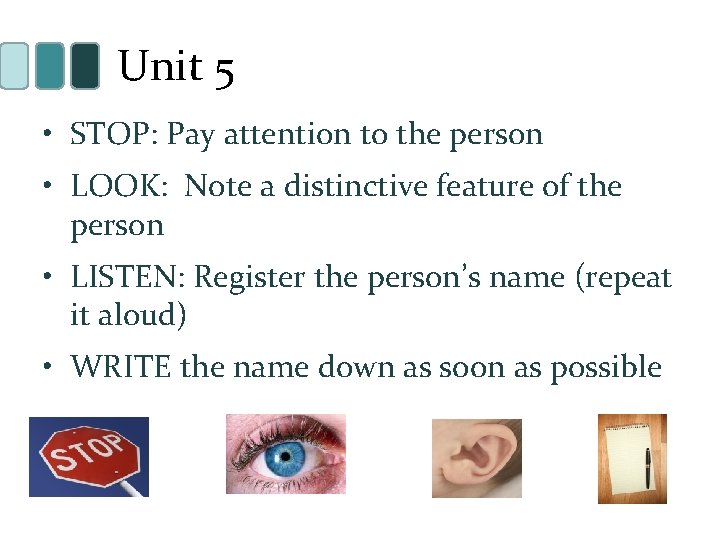 Unit 5 • STOP: Pay attention to the person • LOOK: Note a distinctive