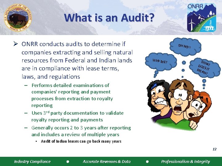 What is an Audit? Ø ONRR conducts audits to determine if companies extracting and