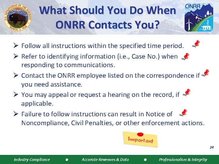 What Should You Do When ONRR Contacts You? Ø Follow all instructions within the