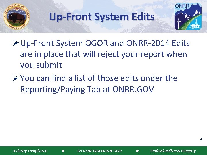 Up-Front System Edits Ø Up-Front System OGOR and ONRR-2014 Edits are in place that