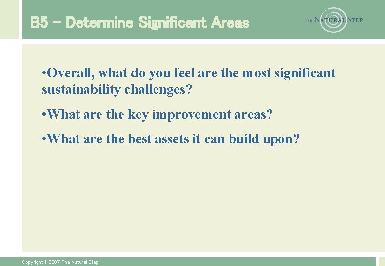 B 5 – Determine Significant Areas • Overall, what do you feel are the