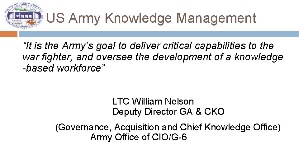 US Army Knowledge Management “It is the Army’s goal to deliver critical capabilities to