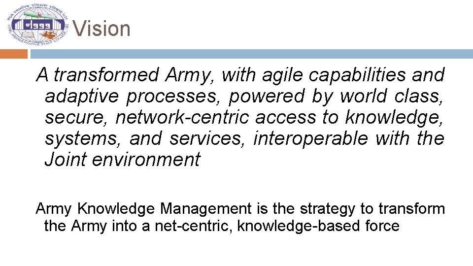 Vision A transformed Army, with agile capabilities and adaptive processes, powered by world class,