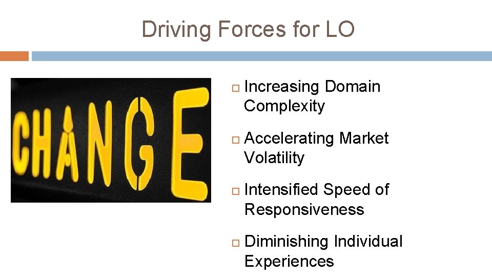 Driving Forces for LO Increasing Domain Complexity Accelerating Market Volatility Intensified Speed of Responsiveness