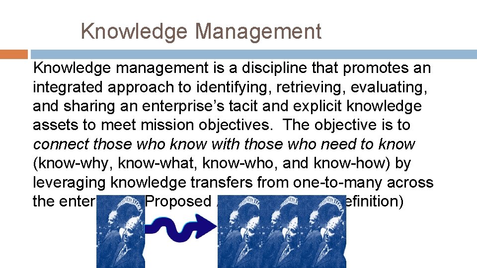 Knowledge Management Knowledge management is a discipline that promotes an integrated approach to identifying,