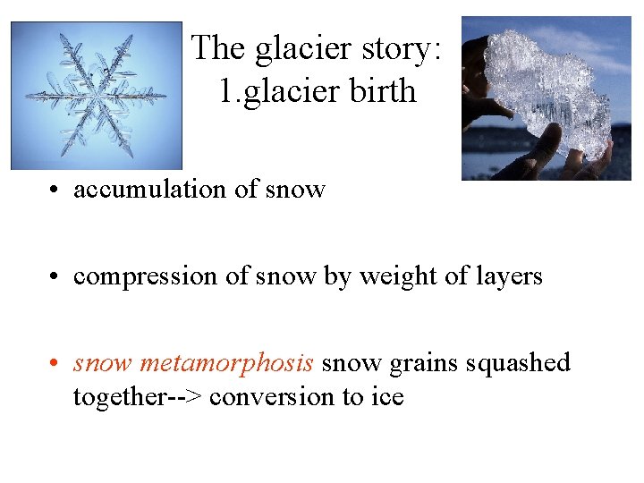 The glacier story: 1. glacier birth • accumulation of snow • compression of snow