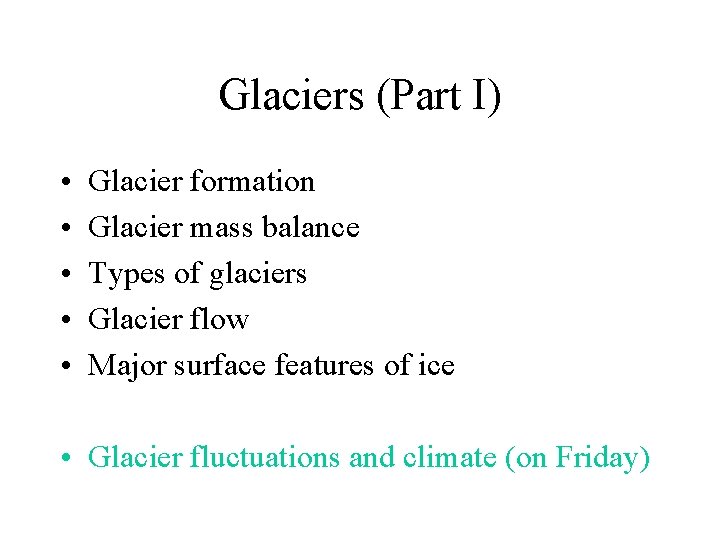 Glaciers (Part I) • • • Glacier formation Glacier mass balance Types of glaciers