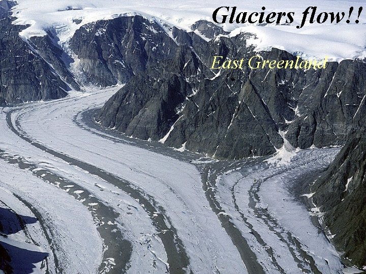Glaciers flow!! East Greenland 