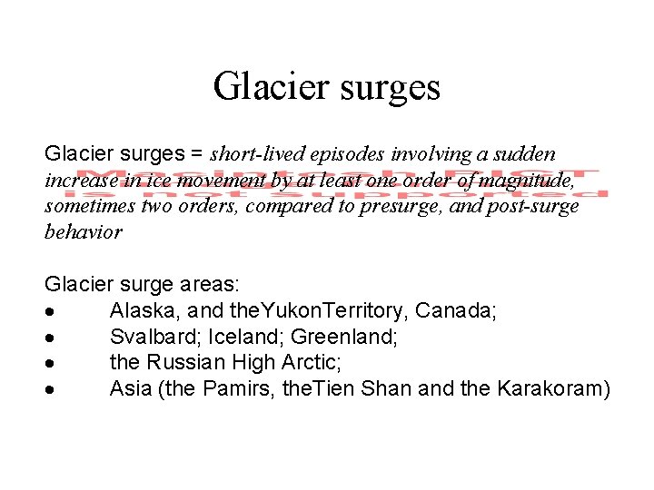 Glacier surges = short-lived episodes involving a sudden increase in ice movement by at