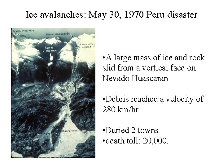Ice avalanches: May 30, 1970 Peru disaster • A large mass of ice and