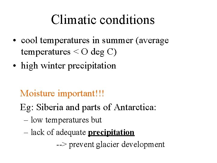Climatic conditions • cool temperatures in summer (average temperatures < O deg C) •