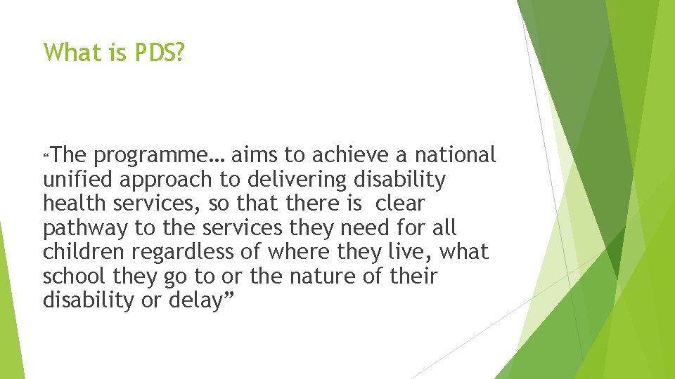 What is PDS? The programme… aims to achieve a national unified approach to delivering