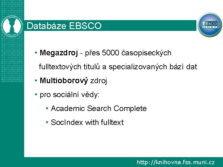Databáze EBSCO • Megazdroj - přes 5000 časopiseckých fulltextových titulů a specializovaných bází dat