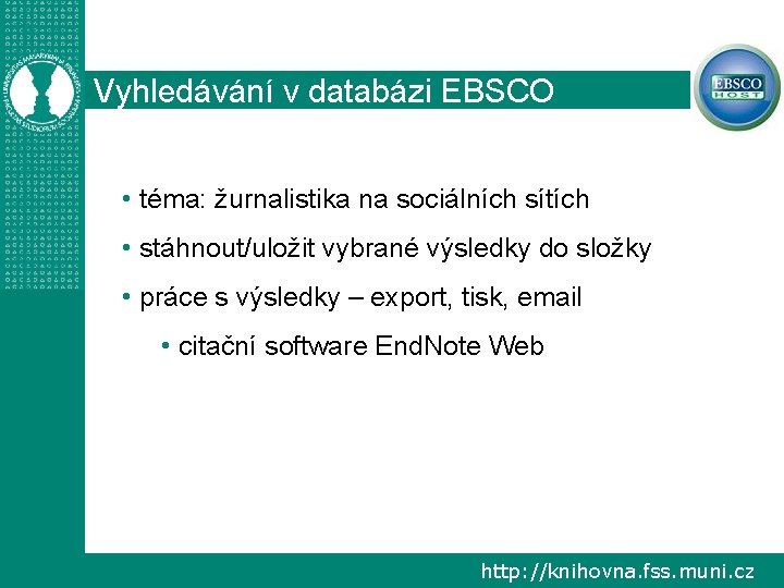 Vyhledávání v databázi EBSCO • téma: žurnalistika na sociálních sítích • stáhnout/uložit vybrané výsledky