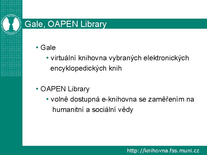 Gale, OAPEN Library • Gale • virtuální knihovna vybraných elektronických encyklopedických knih • OAPEN