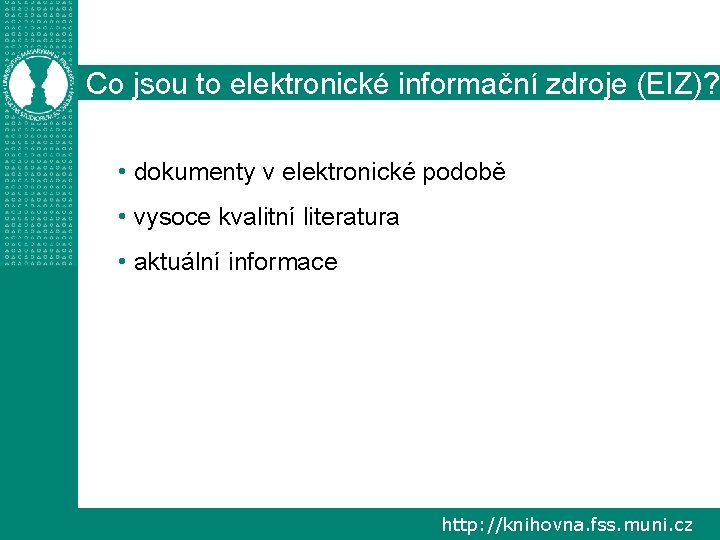 Co jsou to elektronické informační zdroje (EIZ)? • dokumenty v elektronické podobě • vysoce