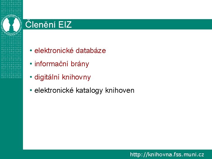 Členění EIZ • elektronické databáze • informační brány • digitální knihovny • elektronické katalogy