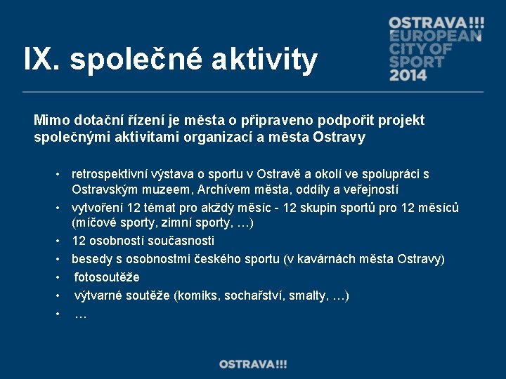 IX. společné aktivity Mimo dotační řízení je města o připraveno podpořit projekt společnými aktivitami