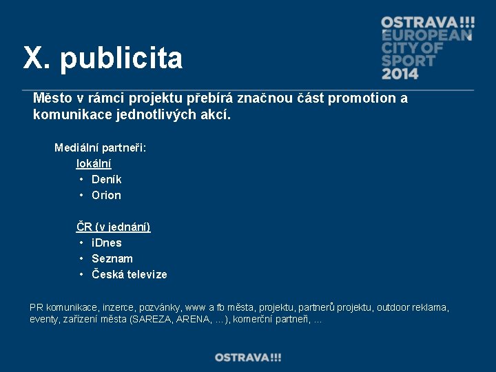 X. publicita Město v rámci projektu přebírá značnou část promotion a komunikace jednotlivých akcí.