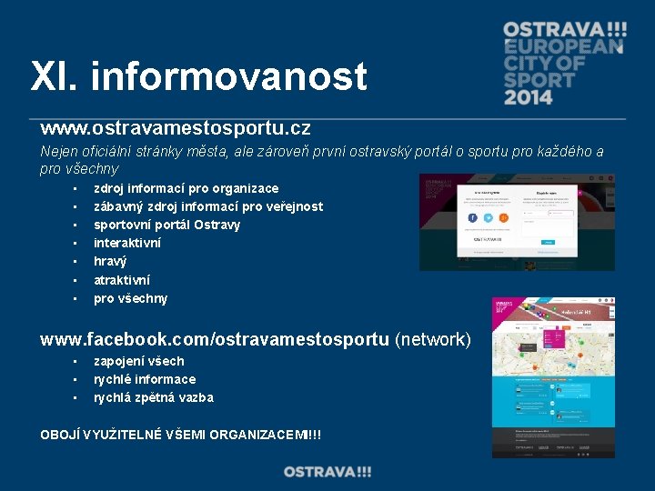 XI. informovanost www. ostravamestosportu. cz Nejen oficiální stránky města, ale zároveň první ostravský portál