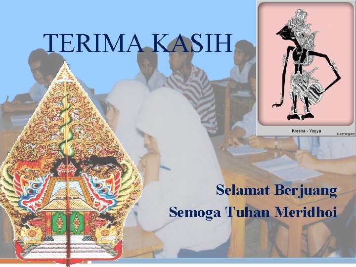 TERIMA KASIH Selamat Berjuang Semoga Tuhan Meridhoi 