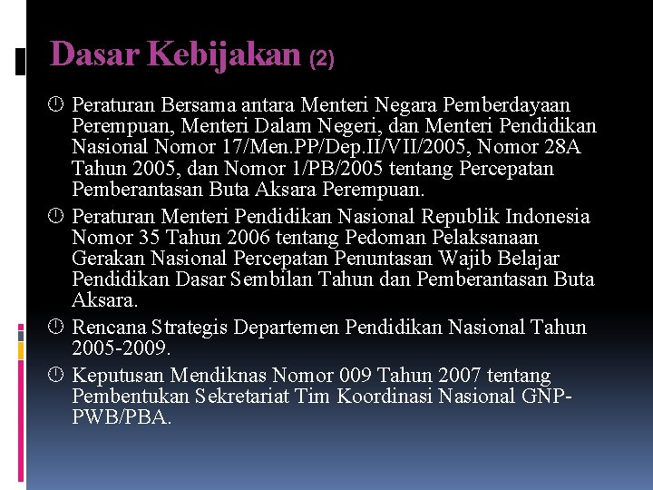 Dasar Kebijakan (2) Peraturan Bersama antara Menteri Negara Pemberdayaan Perempuan, Menteri Dalam Negeri, dan