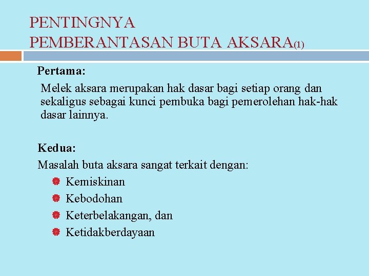 PENTINGNYA PEMBERANTASAN BUTA AKSARA(1) Pertama: Melek aksara merupakan hak dasar bagi setiap orang dan