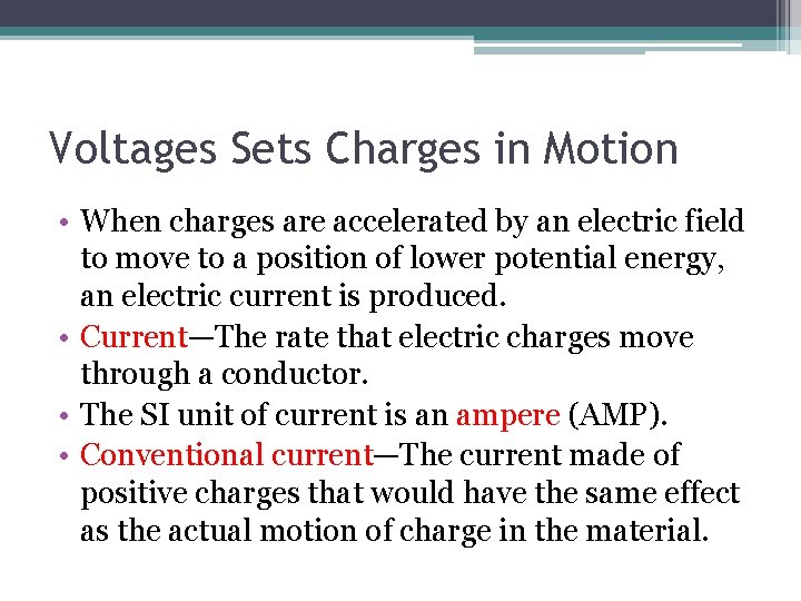 Voltages Sets Charges in Motion • When charges are accelerated by an electric field