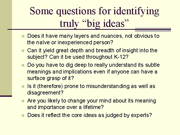 Some questions for identifying truly “big ideas” n n n Does it have many