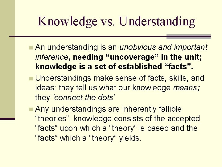 Knowledge vs. Understanding An understanding is an unobvious and important inference, needing “uncoverage” in
