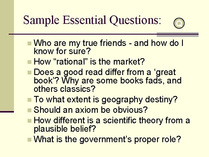 Sample Essential Questions: n Who Q are my true friends - and how do