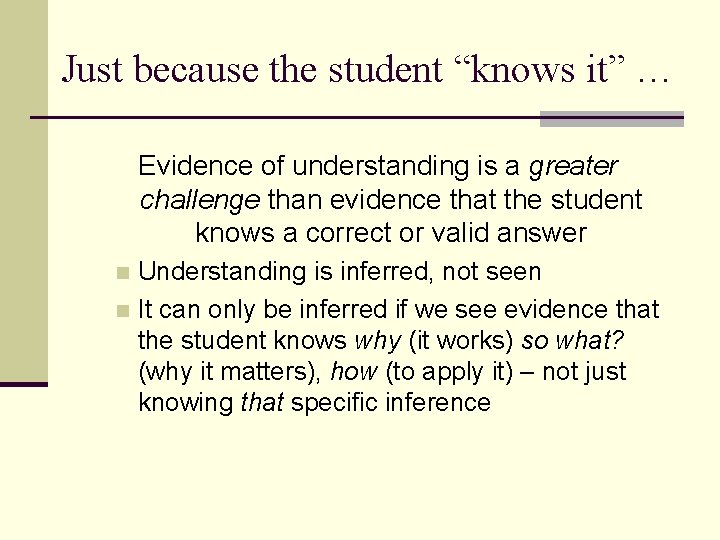 Just because the student “knows it” … Evidence of understanding is a greater challenge