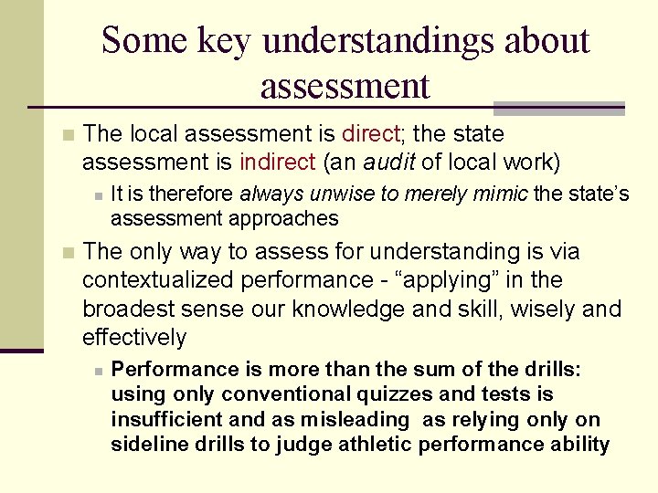 Some key understandings about assessment n The local assessment is direct; the state assessment