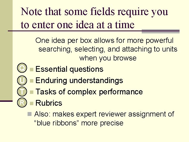 Note that some fields require you to enter one idea at a time One