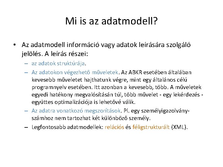 Mi is az adatmodell? • Az adatmodell információ vagy adatok leírására szolgáló jelölés. A