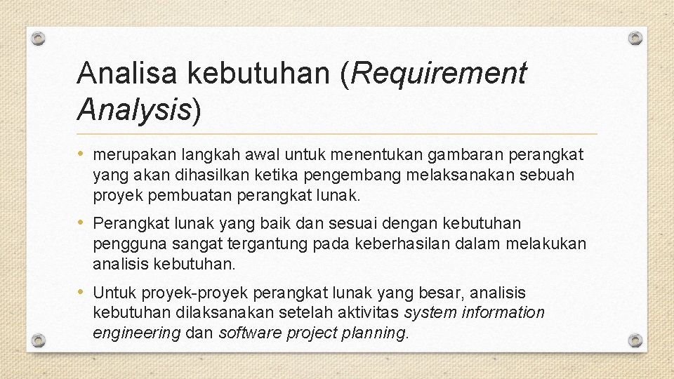 Analisa kebutuhan (Requirement Analysis) • merupakan langkah awal untuk menentukan gambaran perangkat yang akan